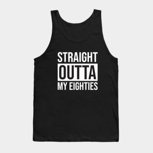 Straight Outta My Eighties Tank Top